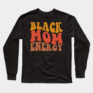 Black Mom Energy Long Sleeve T-Shirt